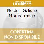 Noctu - Gelidae Mortis Imago cd