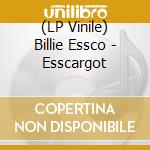 (LP Vinile) Billie Essco - Esscargot vinile