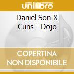 Daniel Son X Cuns - Dojo cd musicale