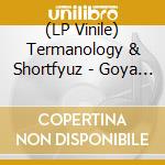 (LP Vinile) Termanology & Shortfyuz - Goya 3 lp vinile