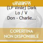 (LP Vinile) Dark Lo / V Don - Charlie Pope lp vinile