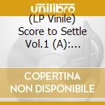 (LP Vinile) Score to Settle Vol.1 (A): Presented By Crush A Lot Podcast / Various lp vinile