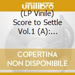 (LP Vinile) Score to Settle Vol.1 (A): Presented By Crush A Lot Podcast / Various vinile