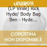 (LP Vinile) Rick Hyde/ Body Bag Ben  - Hyde The Body Bag (Black Vinyl) vinile