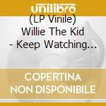 (LP Vinile) Willie The Kid - Keep Watching The Fly lp vinile