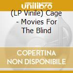 (LP Vinile) Cage - Movies For The Blind vinile