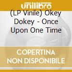 (LP Vinile) Okey Dokey - Once Upon One Time vinile