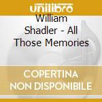 William Shadler - All Those Memories cd
