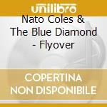 Nato Coles & The Blue Diamond - Flyover cd