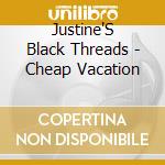 Justine'S Black Threads - Cheap Vacation cd