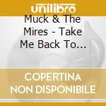 Muck & The Mires - Take Me Back To Planet Earth cd