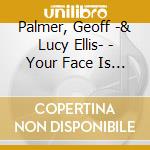 Palmer, Geoff -& Lucy Ellis- - Your Face Is Weird cd
