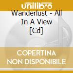 Wanderlust - All In A View [Cd] cd