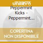 Peppermint Kicks - Peppermint Kicks cd