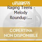 Raging Teens - Melody Roundup: Complete Collection (2 Cd) cd