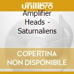 Amplifier Heads - Saturnaliens cd