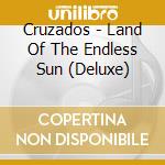 Cruzados - Land Of The Endless Sun (Deluxe) cd
