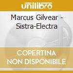 Marcus Gilvear - Sistra-Electra cd musicale di Marcus Gilvear
