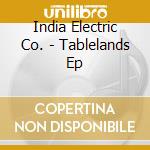 India Electric Co. - Tablelands Ep