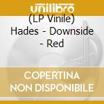 (LP Vinile) Hades - Downside - Red vinile