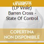 (LP Vinile) Barren Cross - State Of Control vinile