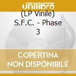 (LP Vinile) S.F.C. - Phase 3 vinile