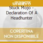 Stuck Mojo - Declaration Of A Headhunter cd