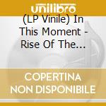 (LP Vinile) In This Moment - Rise Of The Blood Legion: Greatest Hits Chapter 1 (Coloured Vinyl) (2 Lp) vinile