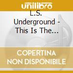 L.S. Underground - This Is The Healing (35Th Anniversary) cd