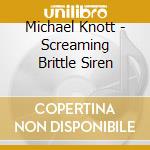 Michael Knott - Screaming Brittle Siren cd