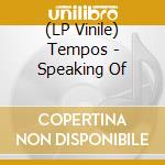 (LP Vinile) Tempos - Speaking Of lp vinile di Tempos