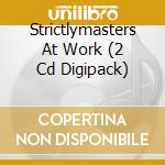 Strictlymasters At Work (2 Cd Digipack) cd musicale di Masters at work