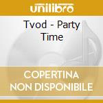Tvod - Party Time cd
