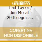 Earl Taylor / Jim Mccall - 20 Bluegrass Favorites cd