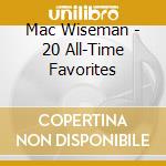 Mac Wiseman - 20 All-Time Favorites cd