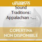 Sound Traditions: Appalachian - Sound Traditions: Appalachian cd musicale di Sound Traditions: Appalachian