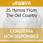 25 Hymns From The Old Country cd