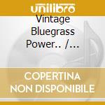 Vintage Bluegrass Power.. / Various cd