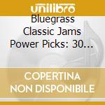 Bluegrass Classic Jams Power Picks: 30 Instrument / Various cd