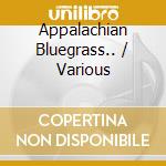 Appalachian Bluegrass.. / Various cd musicale di V/a