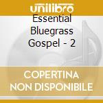 Essential Bluegrass Gospel - 2 cd musicale di Essential Bluegrass Gospel