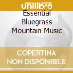 Essential Bluegrass Mountain Music cd musicale