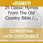 25 Classic Hymns From The Old Country Bible / Various cd