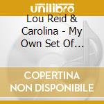 Lou Reid & Carolina - My Own Set Of Rules cd musicale di Lou Reid & Carolina