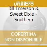 Bill Emerson & Sweet Dixie - Southern cd musicale di Bill Emerson & Sweet Dixie