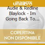 Audie & Redline Blaylock - Im Going Back To Old Kentucky: Bill Monroe cd