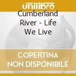 Cumberland River - Life We Live cd