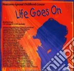Life Goes On: Musicians Against Childhood cd