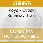 Roys - Gypsy Runaway Train cd