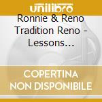 Ronnie & Reno Tradition Reno - Lessons Learned cd musicale di Ronnie & Reno Tradition Reno